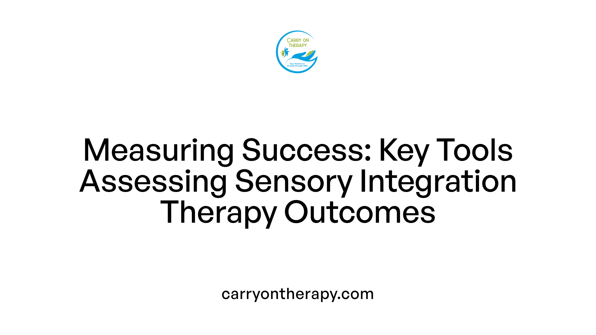 Measuring Success: Key Tools Assessing Sensory Integration Therapy Outcomes