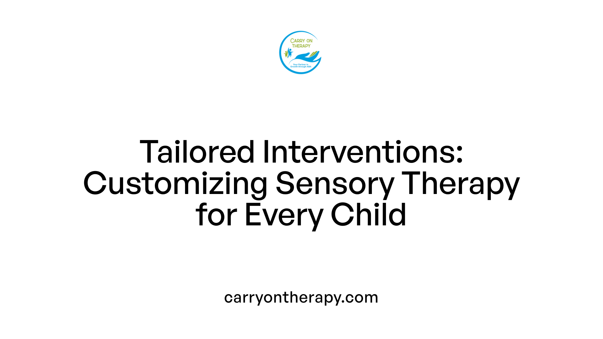 Tailored Interventions: Customizing Sensory Therapy for Every Child