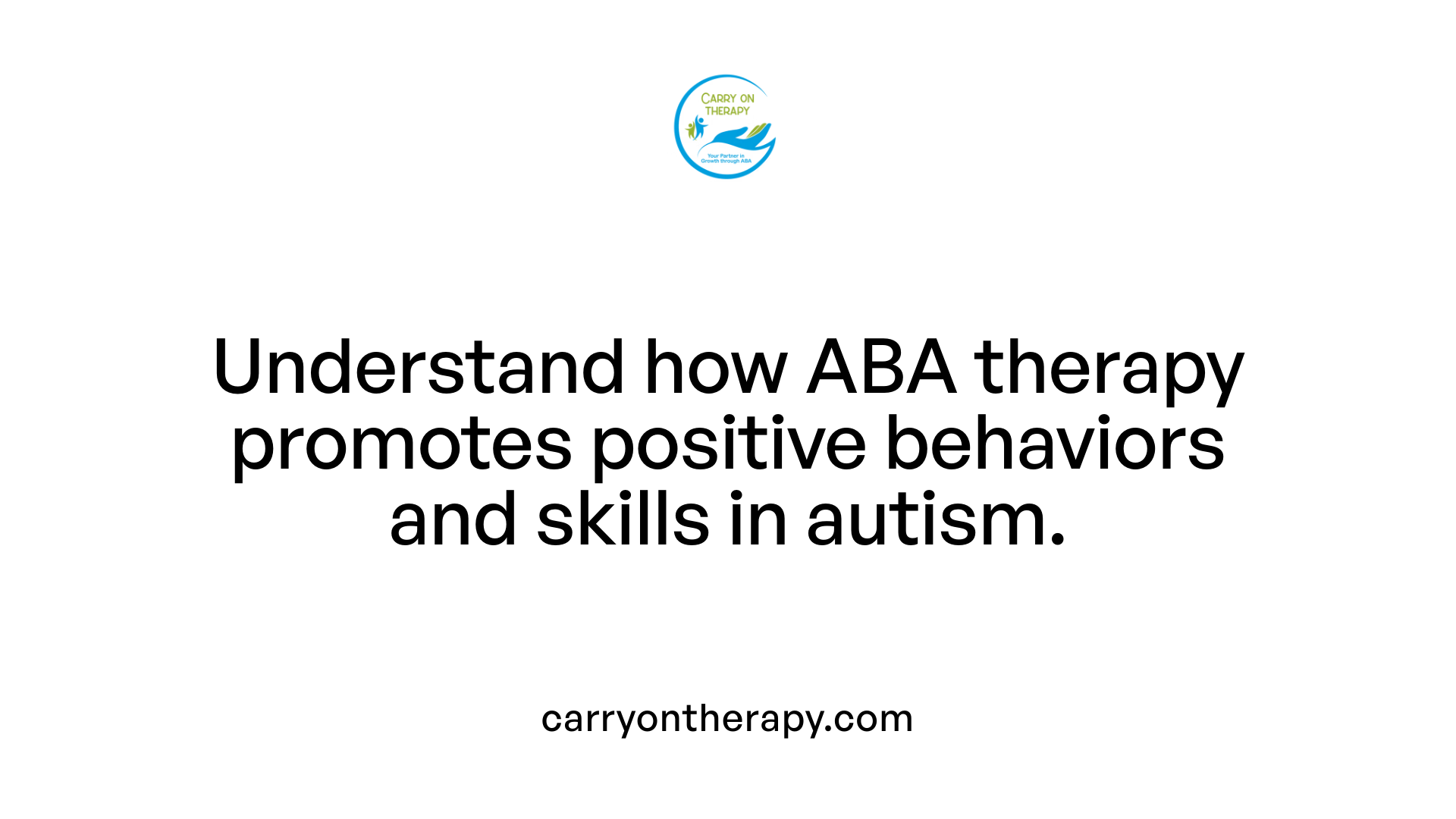 Understand how ABA therapy promotes positive behaviors and skills in autism.