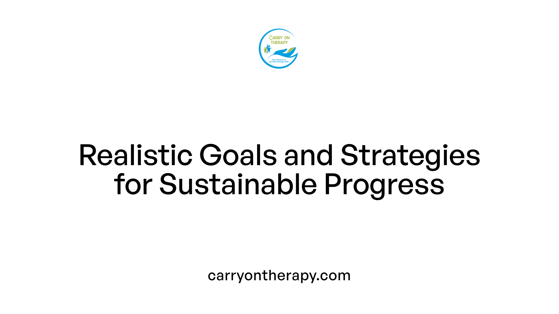 Realistic Goals and Strategies for Sustainable Progress