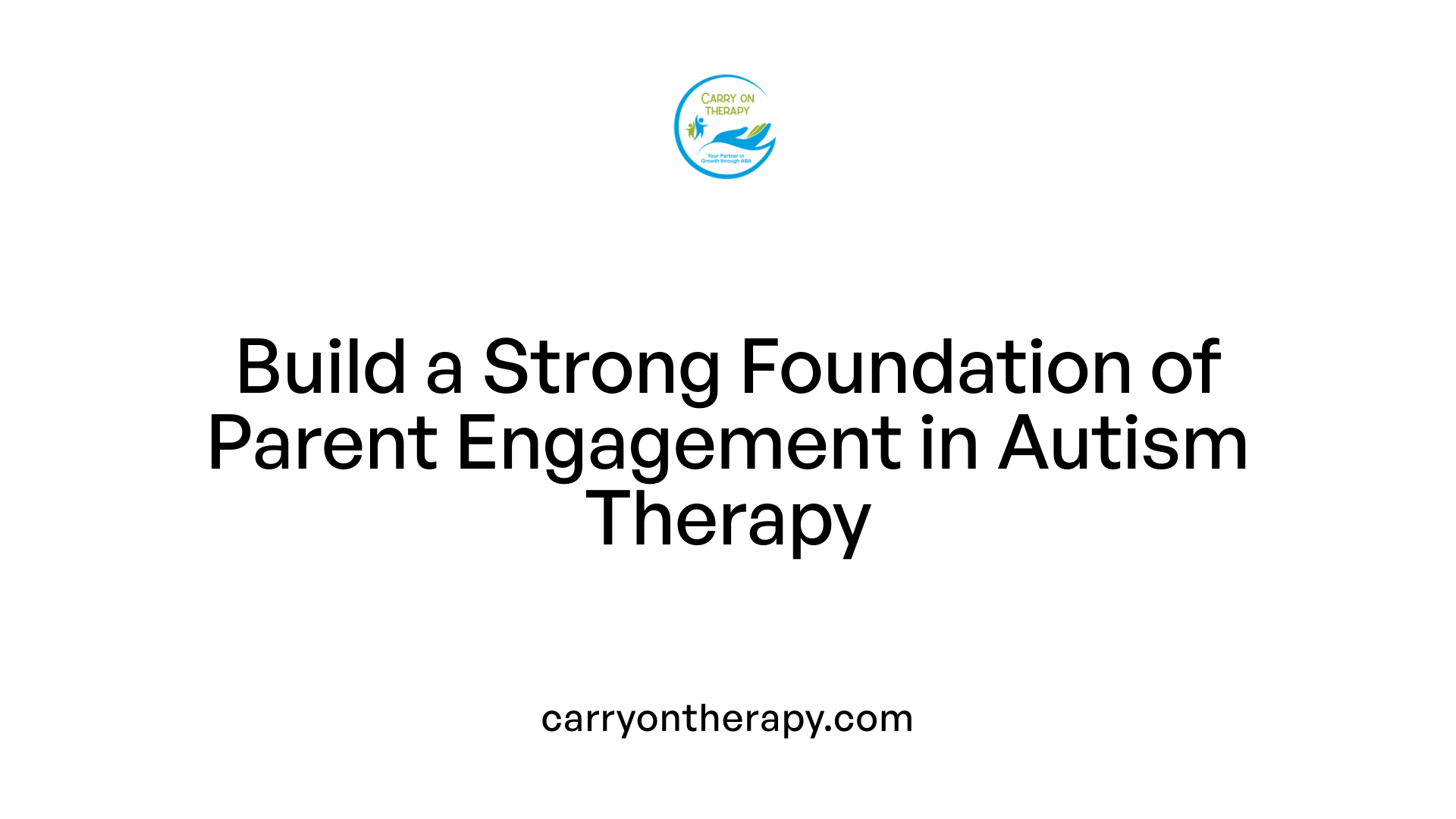 Build a Strong Foundation of Parent Engagement in Autism Therapy