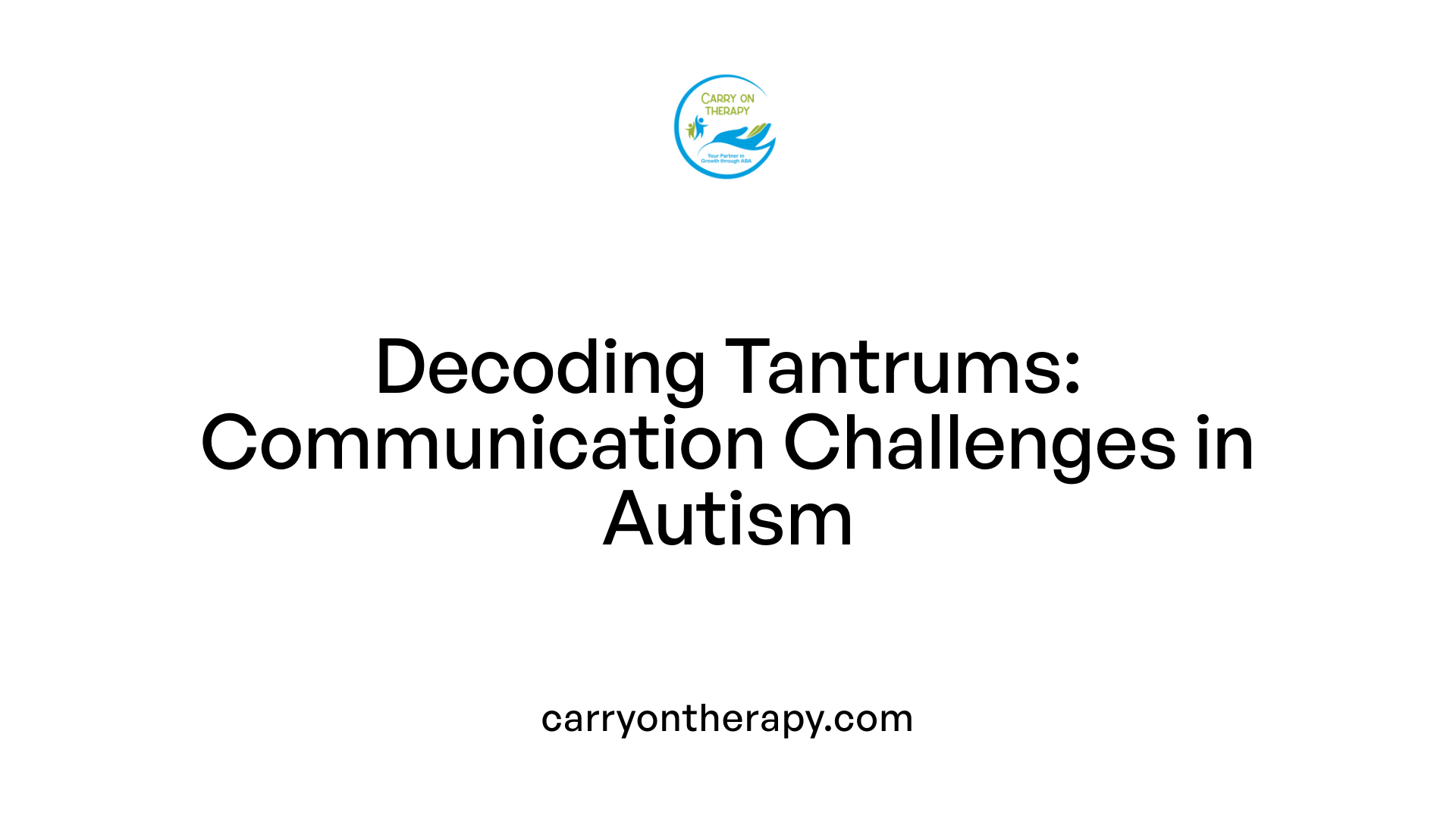 Decoding Tantrums: Communication Challenges in Autism
