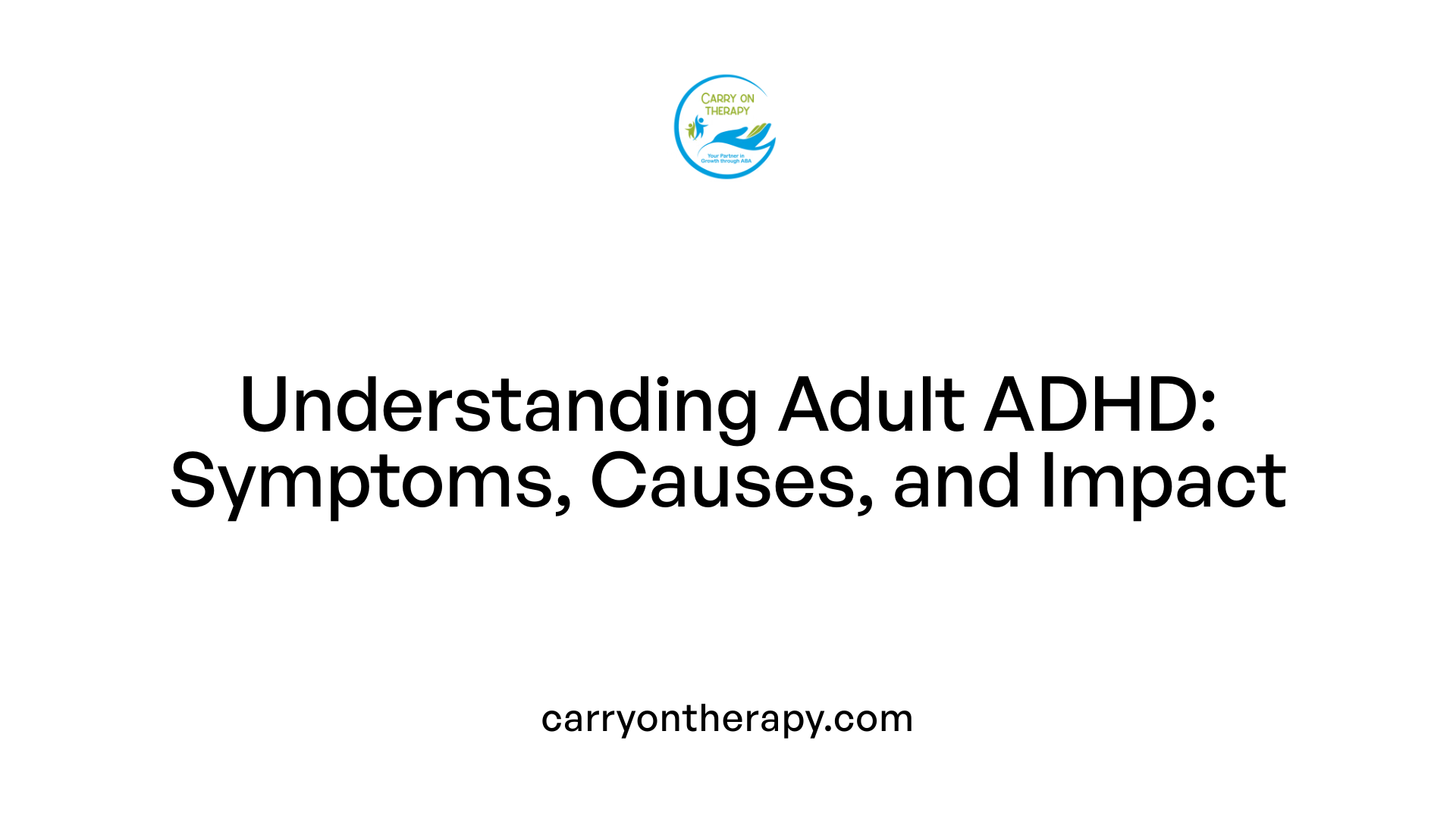 Understanding Adult ADHD: Symptoms, Causes, and Impact