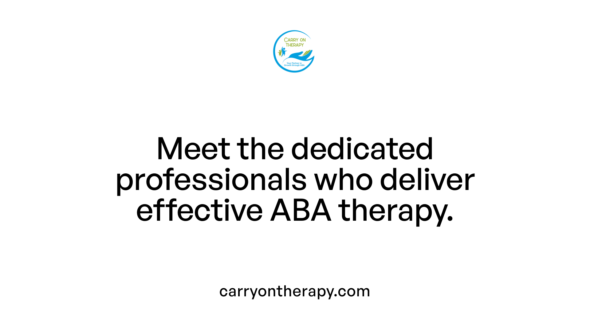 Meet the dedicated professionals who deliver effective ABA therapy.