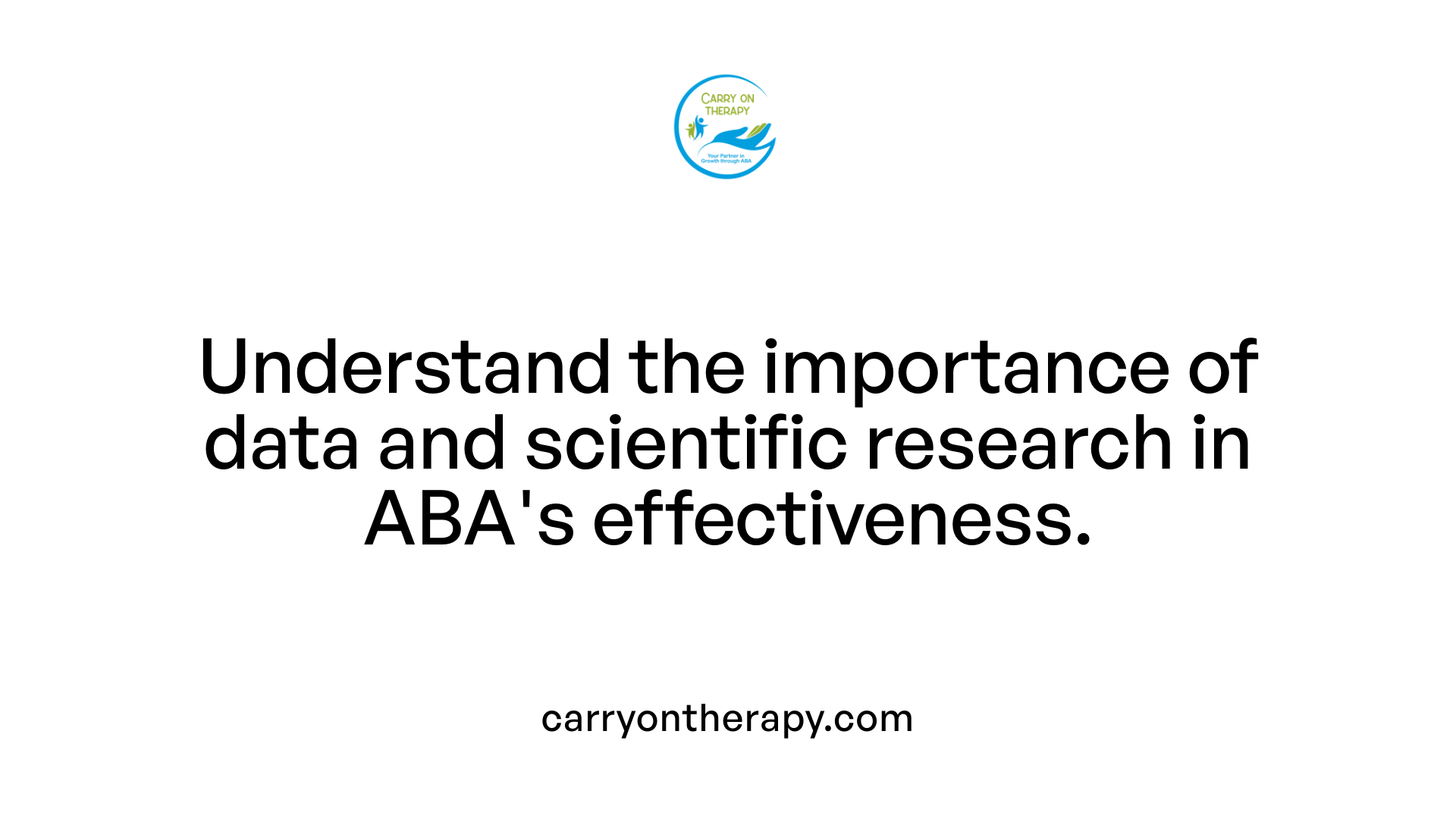 Understand the importance of data and scientific research in ABA's effectiveness.