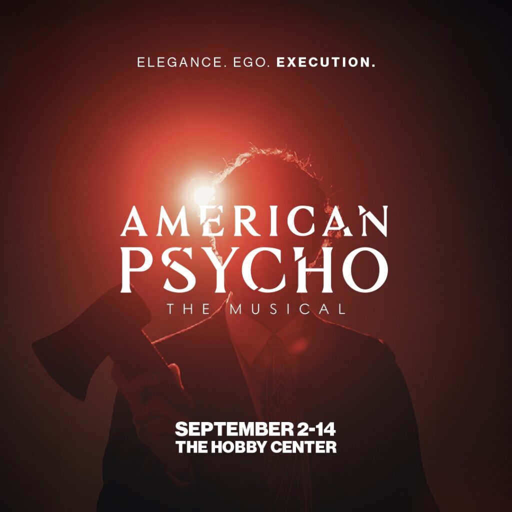 Houston Broadway Theatre: American Psycho The Musical 