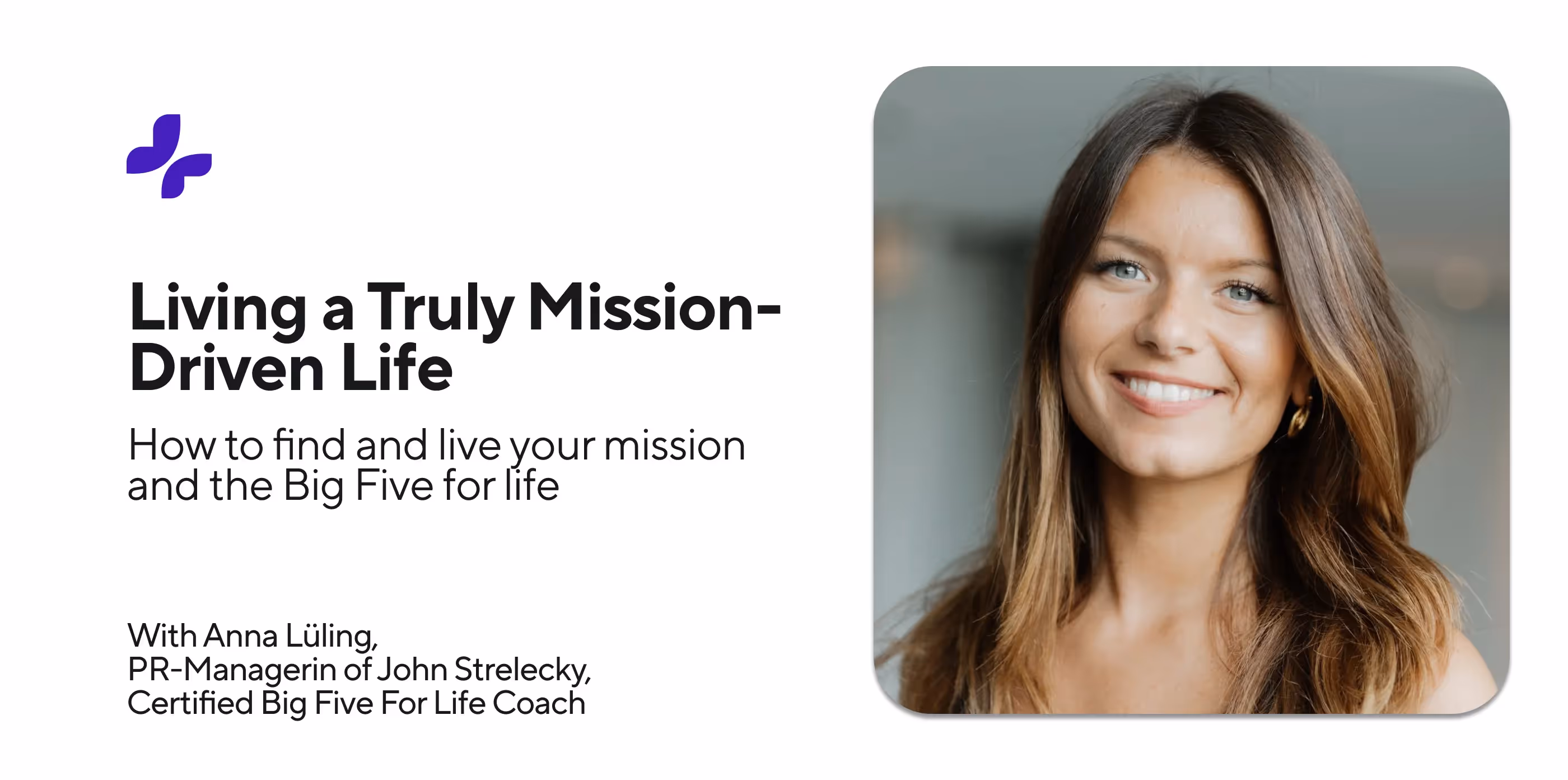 Anna Lüling lächelt in einem Porträt; Text über ein sinnorientiertes Leben und Big Five for Life Coaching.