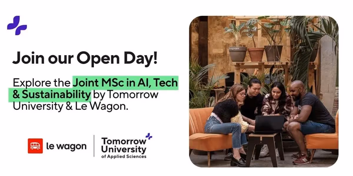 Sei beim Open Day dabei! Entdecke den Joint MSc in KI, Tech & Nachhaltigkeit von Tomorrow University & Le Wagon.