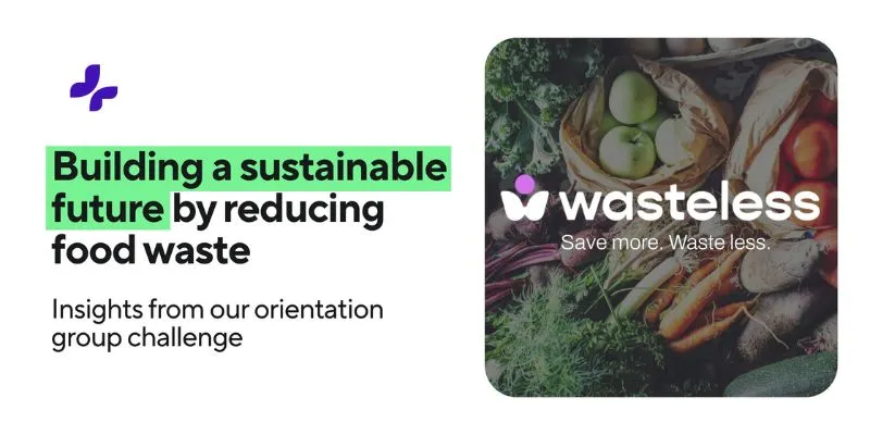 Building a sustainable future by reducing food waste with insights from orientation group.