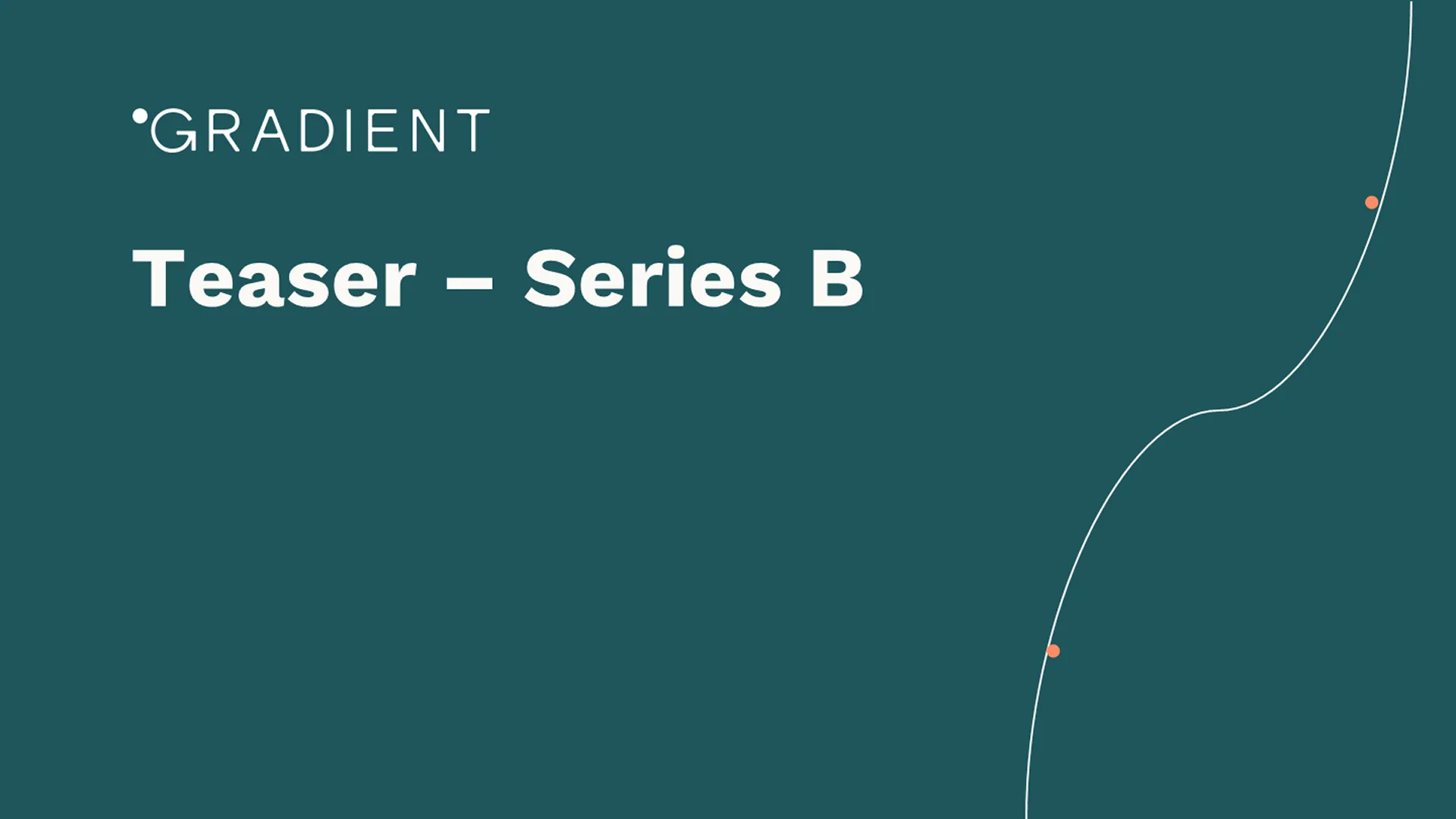 Original "Teaser - Series B" title slide with basic branding, prior to full redesign into a series b pitch deck.