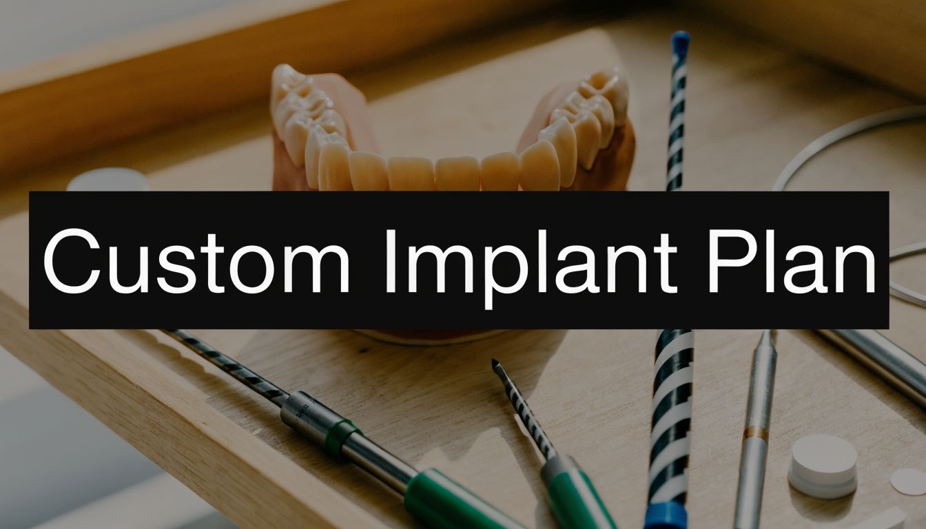 Your Custom Treatment Plan For Dental Implants