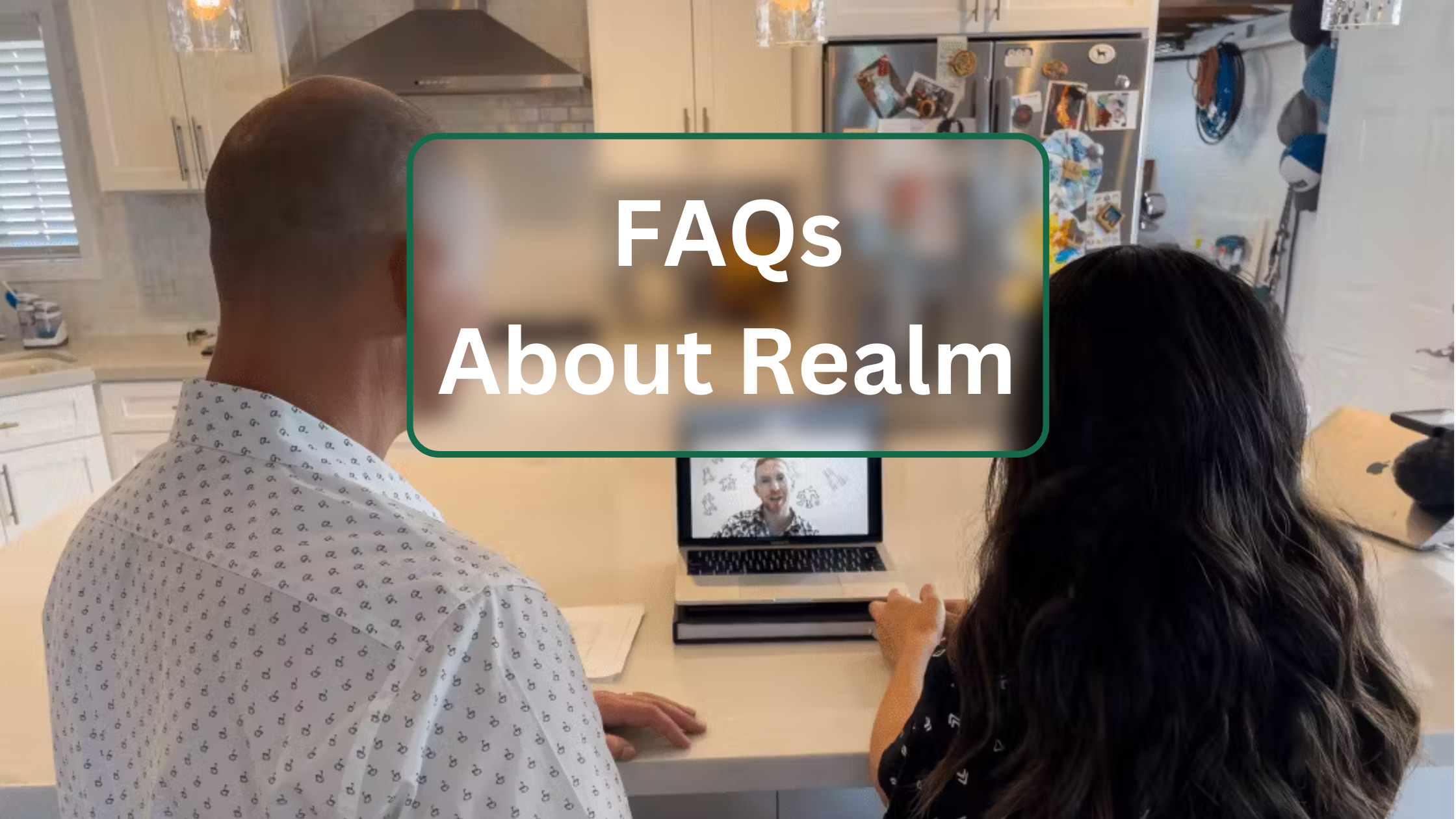 A couple sits at a kitchen counter on a video call with a Realm advisor, overlaid with the text “FAQs About Realm.”