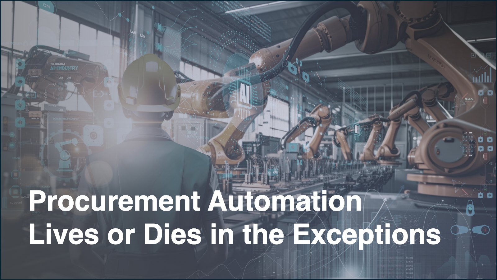 Robot arms on a factory production line, with the title “Procurement Automation Lives or Dies in the Exceptions”