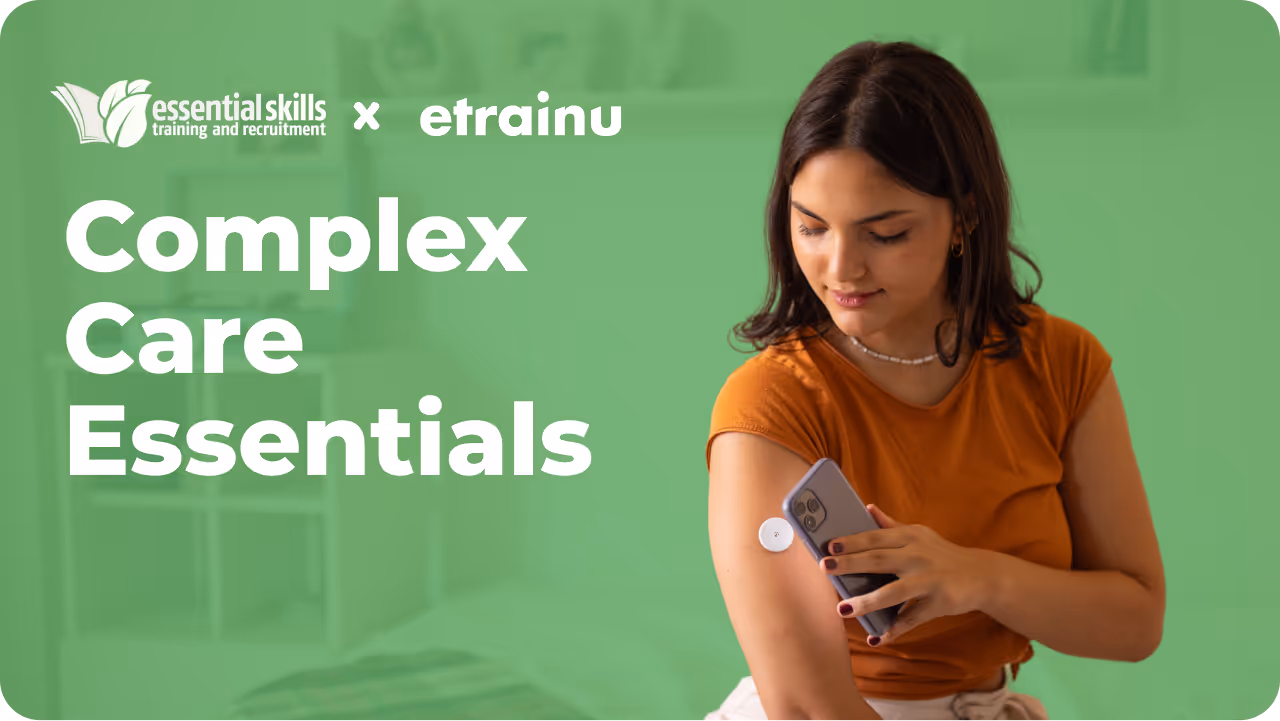 A woman uses a glucose monitor on her arm while looking at a smartphone. Text reads "Complex Care Essentials" by Essential Skills and etrainu.
