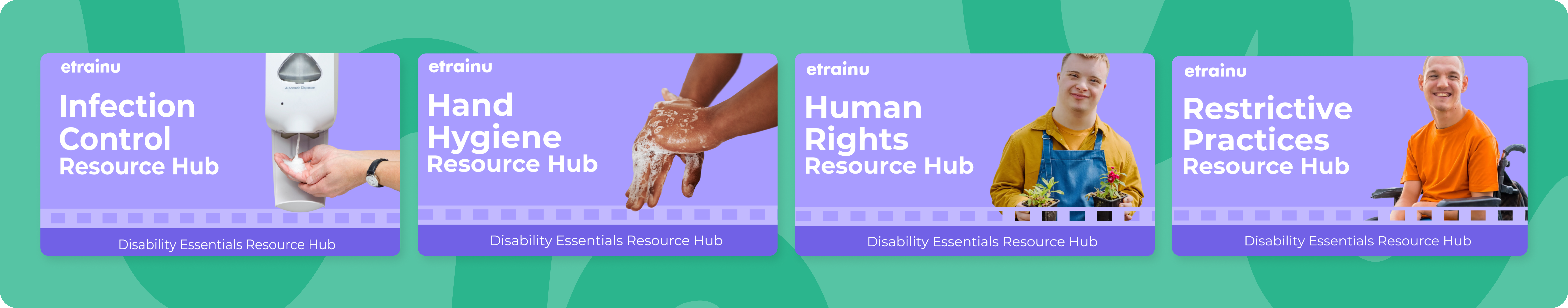 a long green banner with thumbnails of etrainu's Disability Essentials resource hub with topics such as Infection control, hand hygiene, human rights, restrictive practices