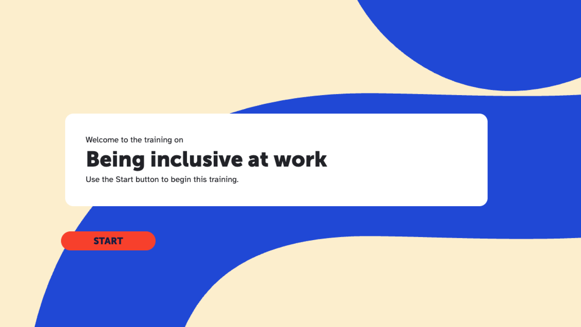 Welcome to the training on Being inclusive at work. Use the Start button to begin this training.