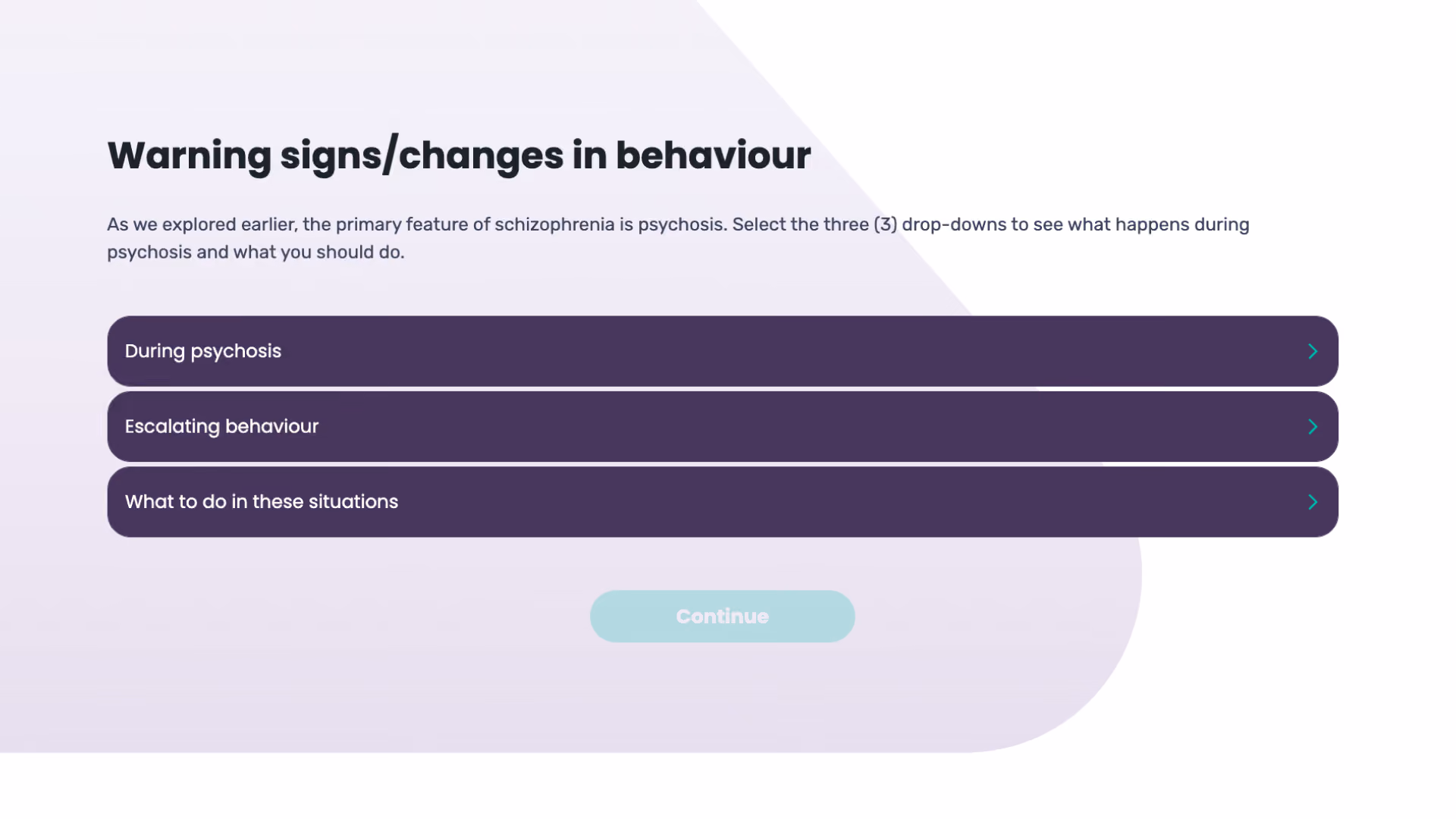 A course screen titled "Warning signs/changes in behaviour" with three dark purple drop-down bars: During psychosis, Escalating behaviour, and What to do in these situations.