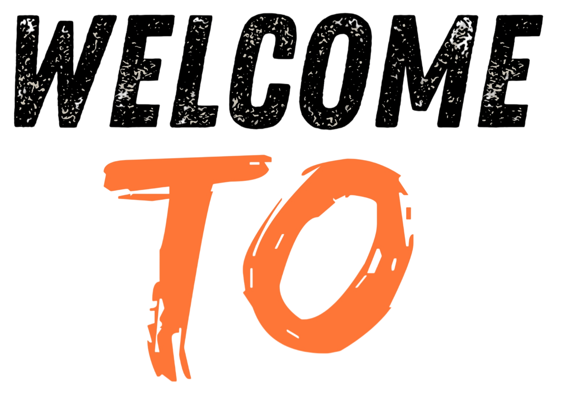 A welcome sign with the word 'WELCOME' in bold black distressed lettering above the word 'TO' written in large orange brush-style text, all displayed on a white rectangular background.