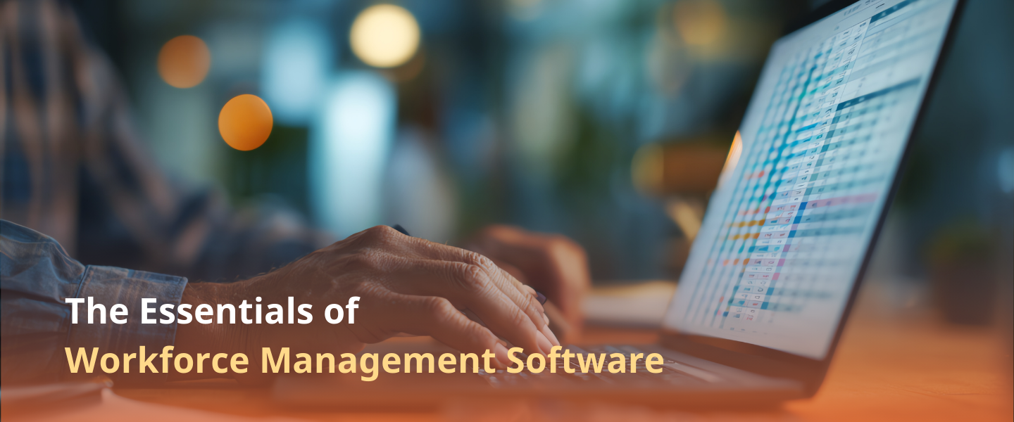 Workforce Management Software: What It Is, Key Features, and Why It Matters