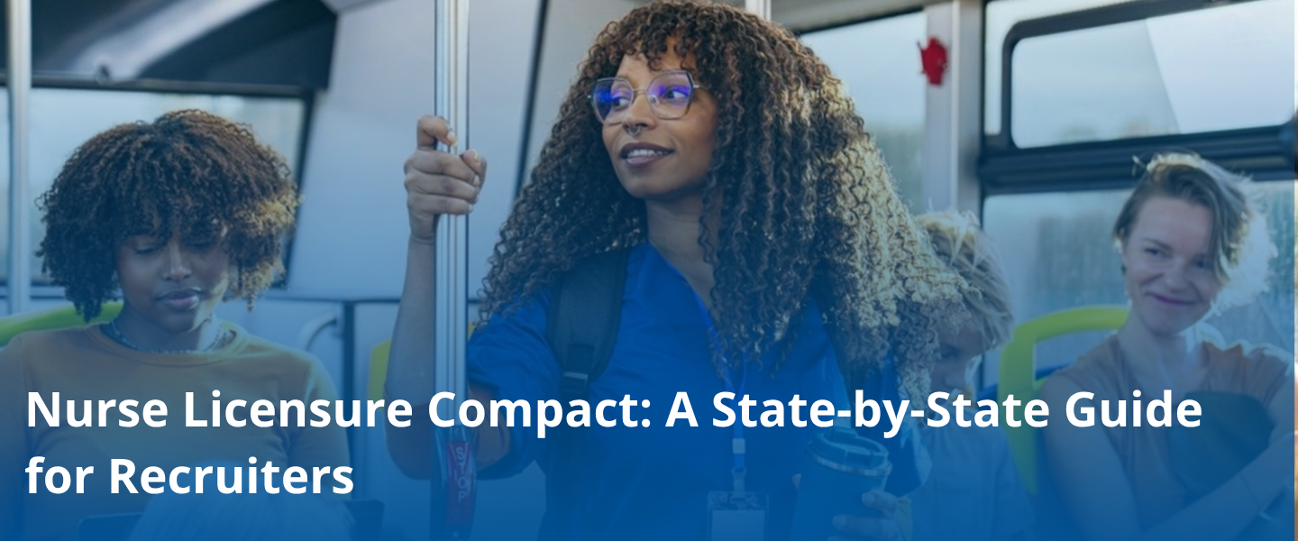 Nurse Licensure Compact: A State-by-State Guide for Recruiters