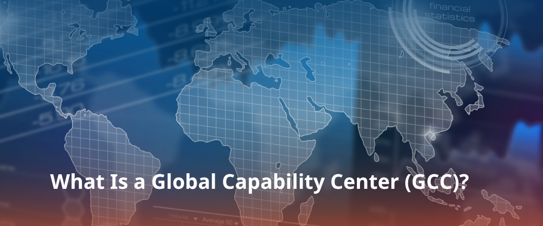 What Is a Global Capability Center (GCC)? Everything You Need to Know in 2026