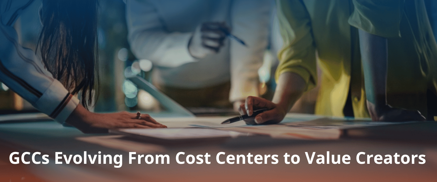 From Cost Centers to Value Creators: The New Strategic Mandate for GCCs