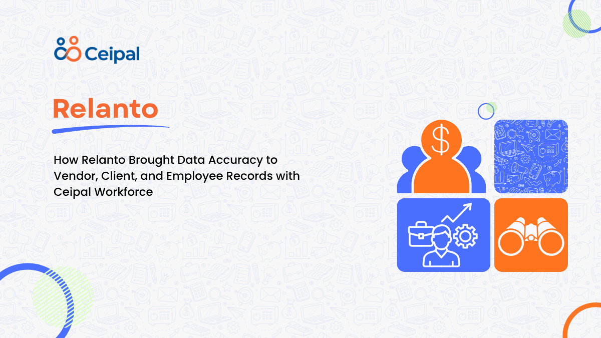 How Relanto Brought Data Accuracy to Vendor, Client, and Employee Records with Ceipal Workforce