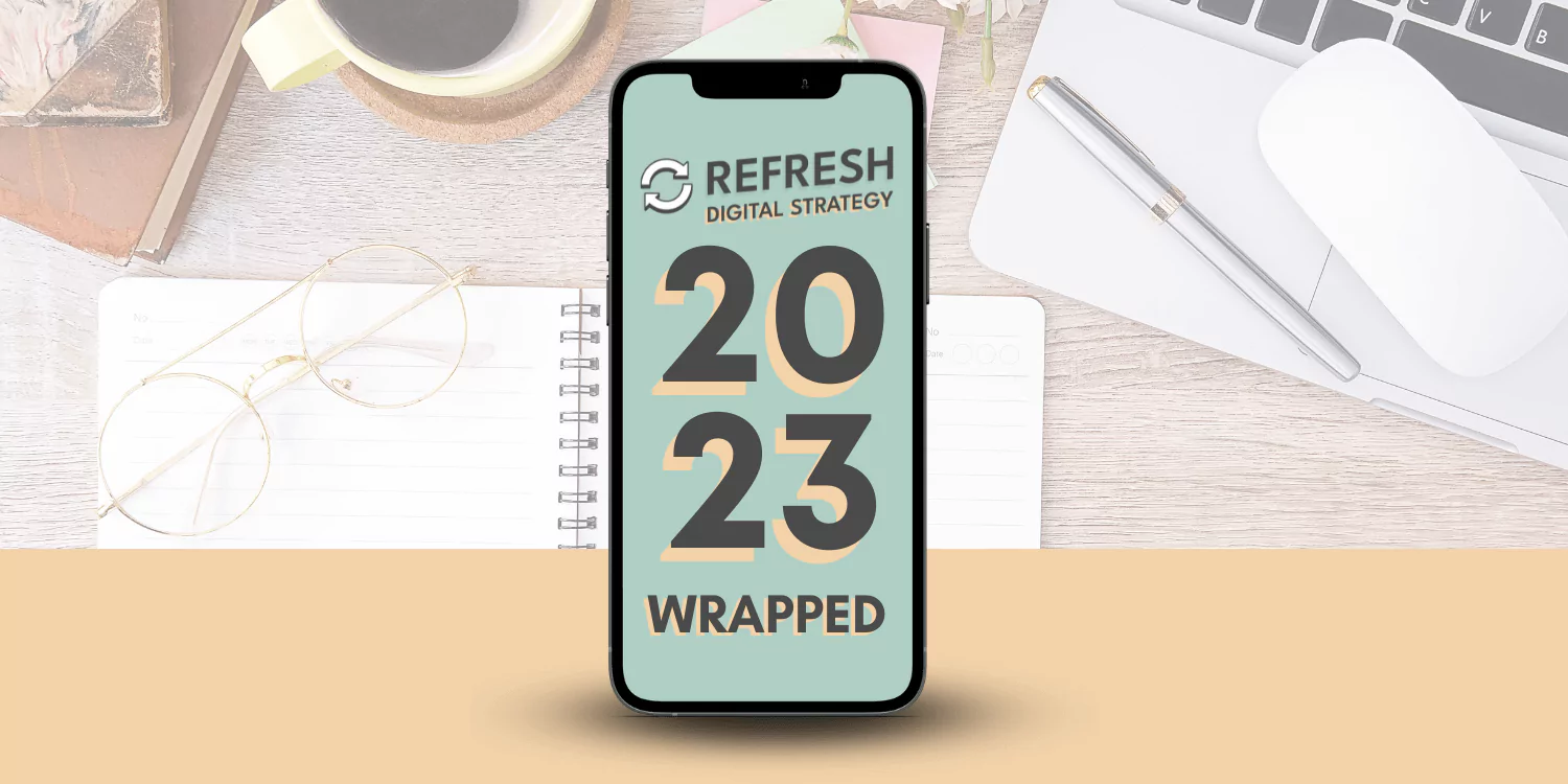 Refresh Digital Strategy in Review: 2023 Edition