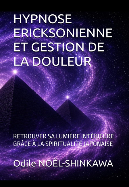 Couverture du livre HYPNOSE ERICKSONIENNE ET GESTION DE LA DOULEUR: RETROUVER SA LUMIÈRE INTÉRIEURE GRÂCE À LA SPIRITUALITÉ JAPONAISE
