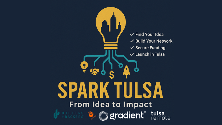 Spark Tulsa: Ignite Ideas, Strengthen our Ecosystem powered by Builders + Backers  