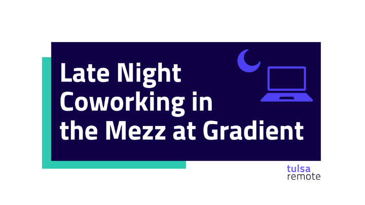 Late Night Coworking with Tulsa Remote