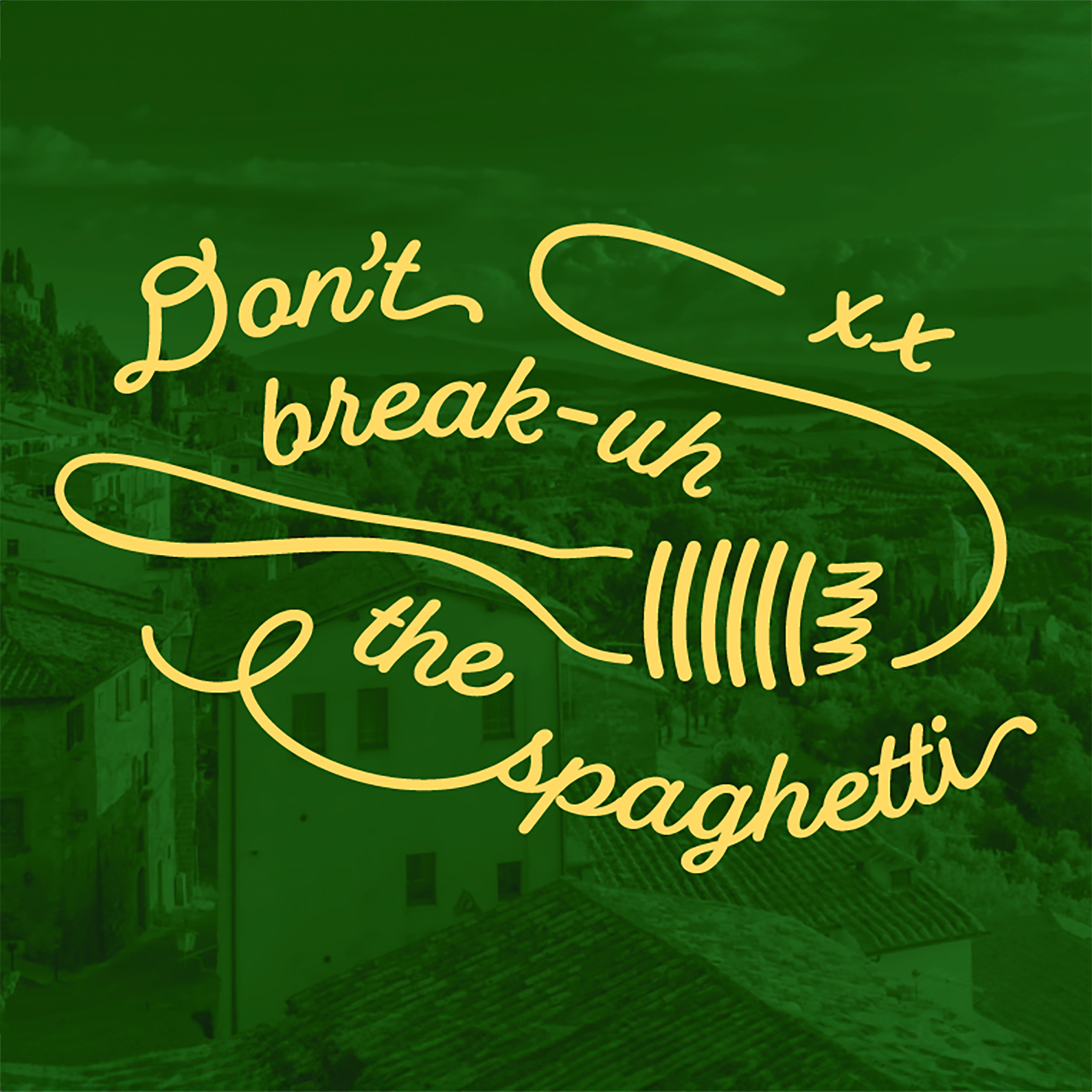 Yellow cursive text saying "Don't break-up the spaghetti" with a fork illustration on a green-tinted background of a European village.