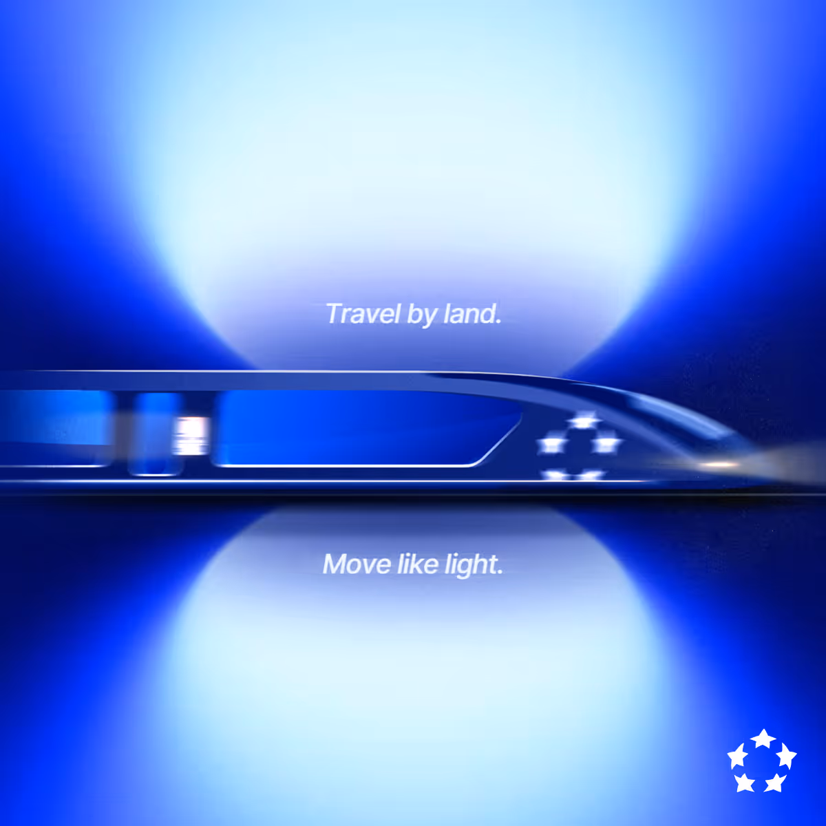 Side view of a futuristic blue high-speed train with a symbol of five stars forming a pentagon and text 'Travel by land. Move like light.' in the background.