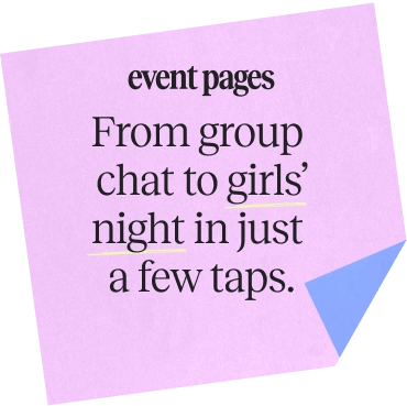 Sticky note with text about event pages: From group chat to girls' night in just a few taps.