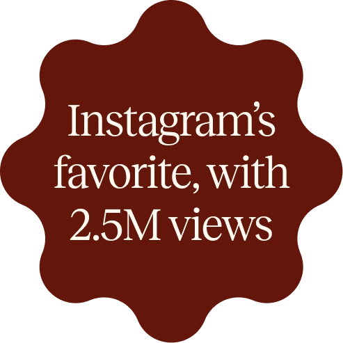 Brown starburst shape with white text reading 'Instagram's favorite, with 2.5M views'.