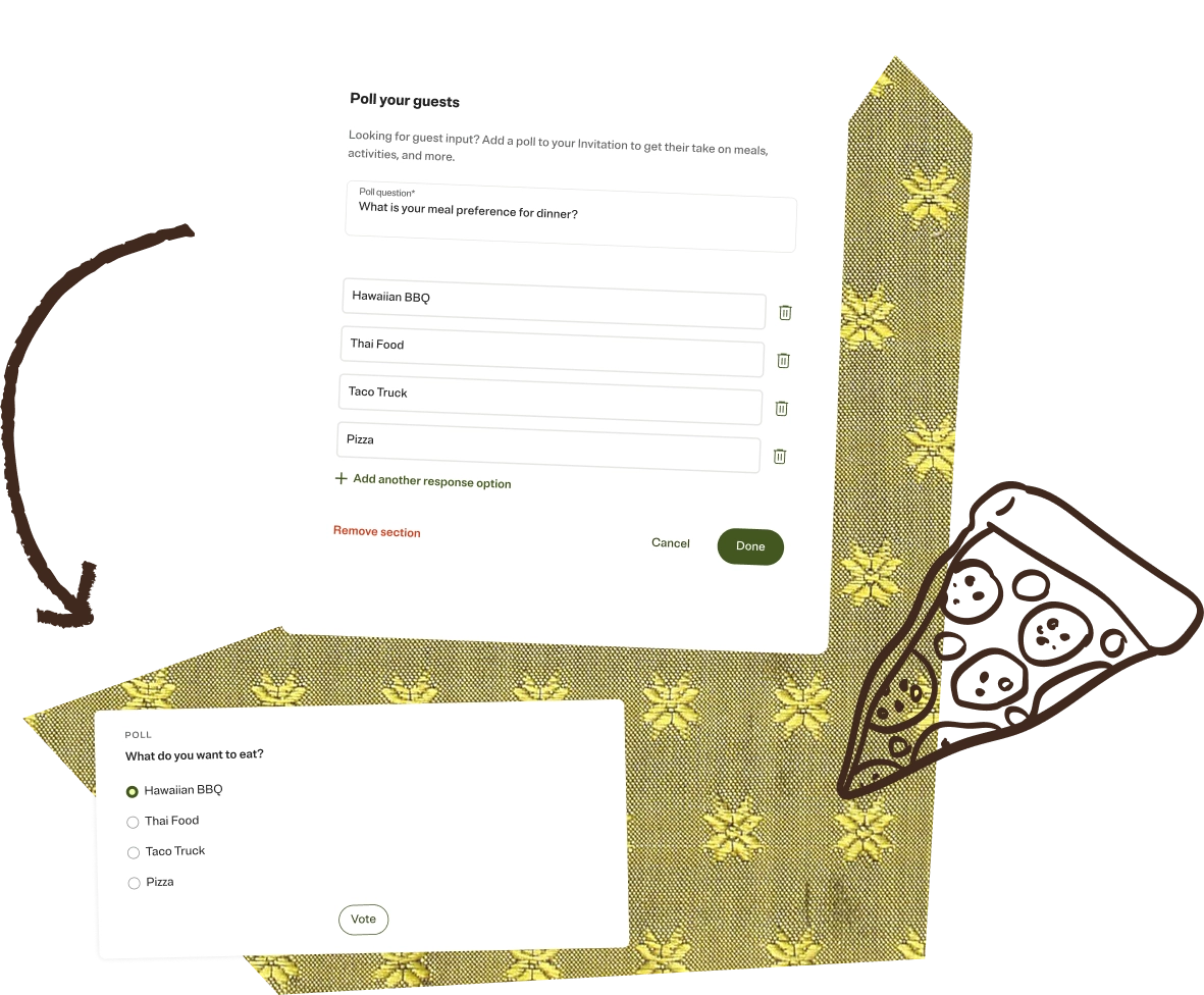 Interface showing a poll creation form with the question 'What is your meal preference for dinner?' and options Hawaiian BBQ, Thai Food, Taco Truck, and Pizza, with buttons to add more options, cancel, or complete. Below is a preview of the poll question 'What do you want to eat?' with the same options and a Vote button. Background features a yellow floral pattern and pizza slice illustration with arrows linking the form and poll preview.