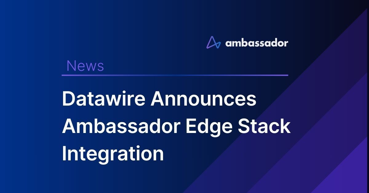 Datawire Announces Ambassador Edge Stack Integration