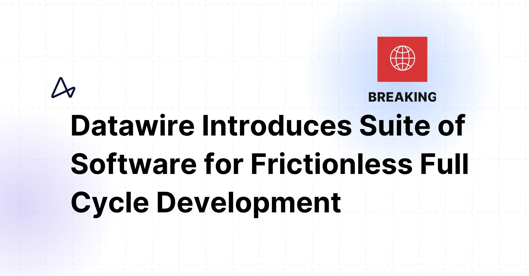 Datawire Introduces Suite of Software for Frictionless Full Cycle Development
