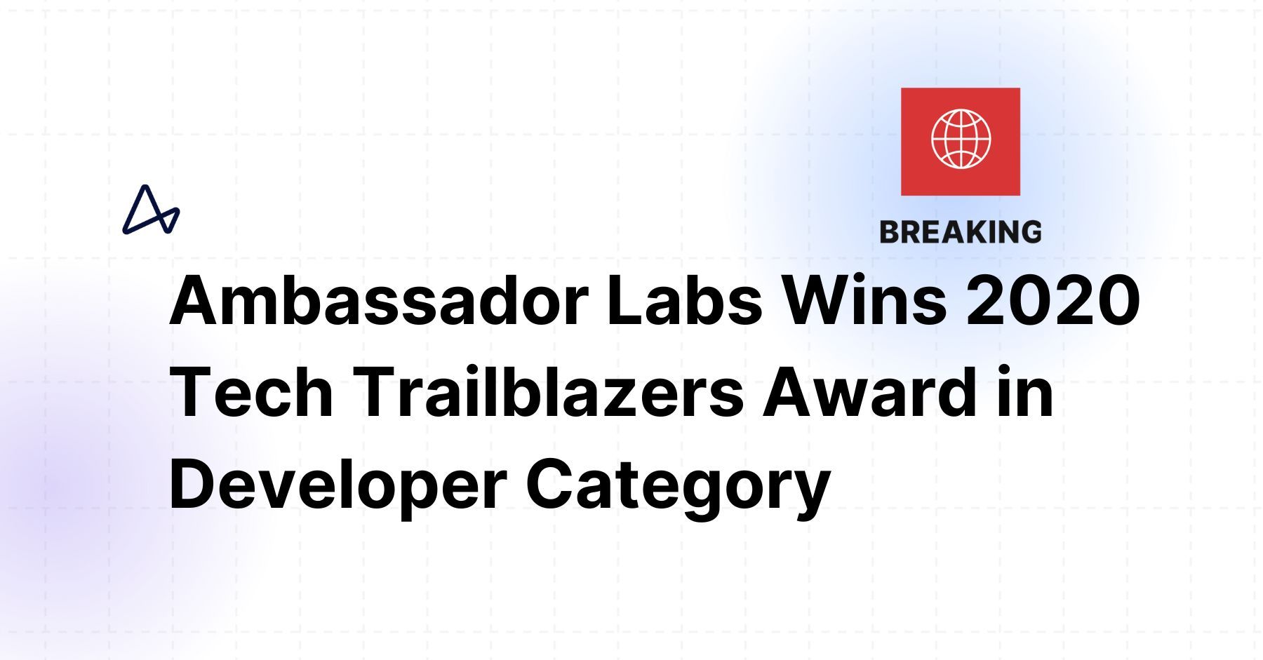 Ambassador Wins 2020 Tech Trailblazers Award in Developer Category