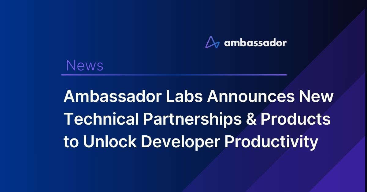 Ambassador Announces New Technical Partnerships and Products to Unlock Developer Productivity for Cloud Native Teams