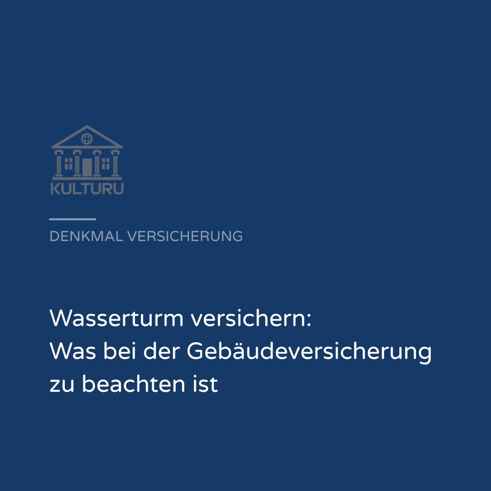 Wasserturm versichern: Was bei der Gebäudeversicherung zu beachten ist