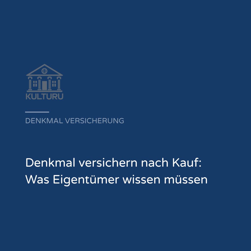 Kulturu Blogbild: Denkmal versichern nach Kauf, was Eigentümer wissen müssen