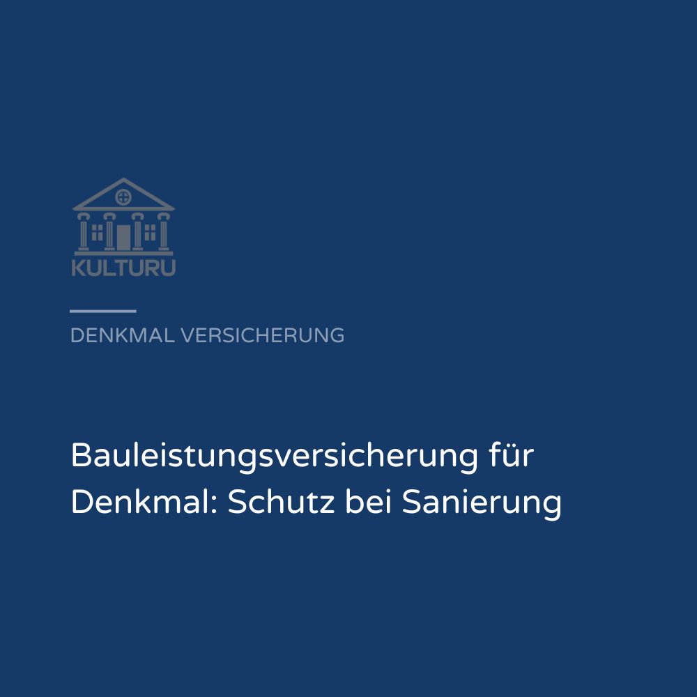 Kulturu Blogbild: Bauleistungsversicherung für Denkmal, Schutz bei Sanierung