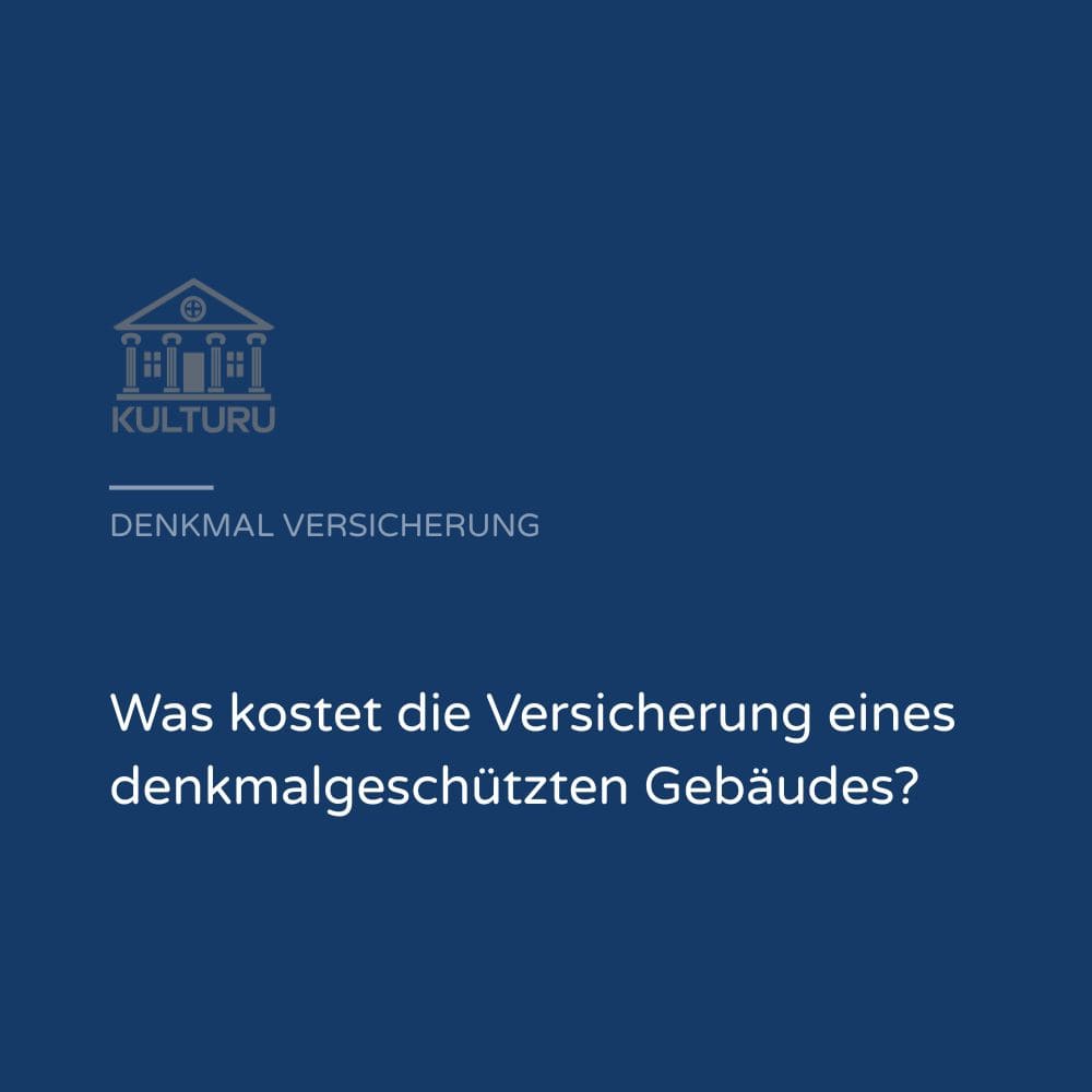 Titelbild von Kulturu zum Thema Kosten der Versicherung für denkmalgeschützte Gebäude