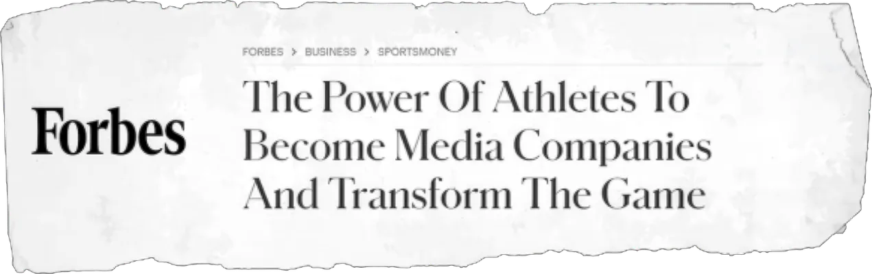 Forbes: The Power Of Athletes To Become Media Companies And Transform The Game