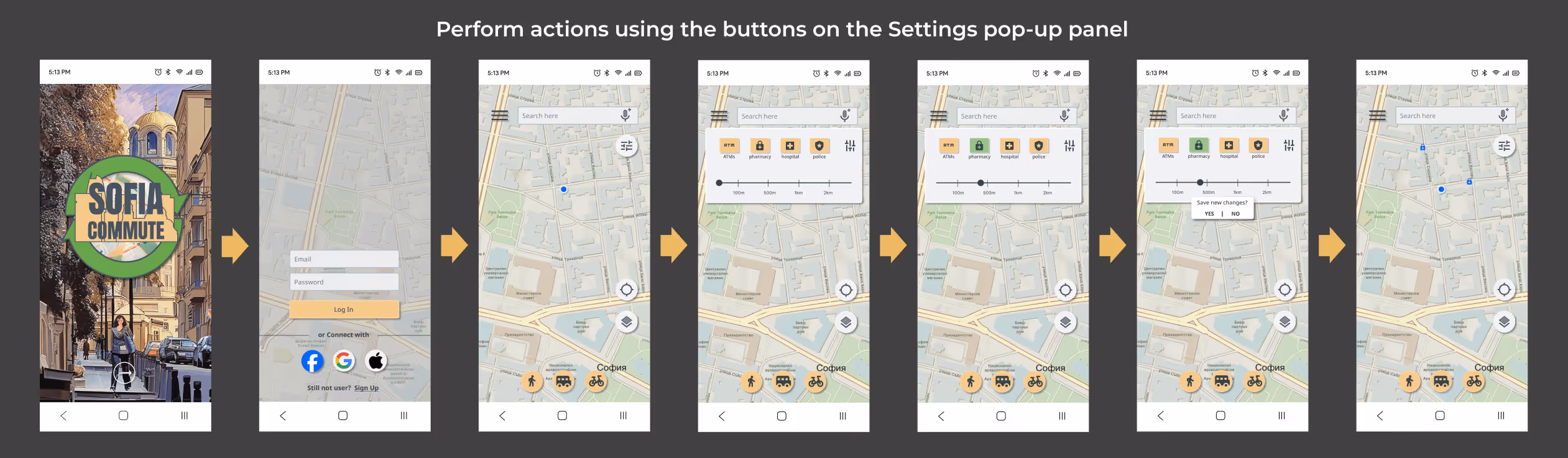 A visual walkthrough of the Sofia Commute app showing how a user interacts with the settings pop-up panel. The flow begins with the login screen, followed by the main map interface. The user accesses the settings icon to adjust preferences such as visible transport types, eco-friendly options, and range filters. The interface offers toggles for walking, biking, scooters, and public transport, as well as a slider to define the travel radius. These features allow personalized route planning and reinforce the app’s focus on accessibility and sustainable commuting in Sofia.