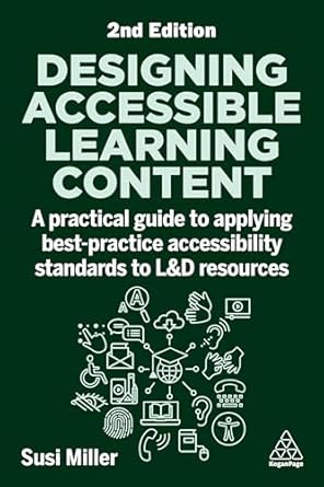 Designing Accessible Learning Content: A Practical Guide to Applying best-practice Accessibility Standards to L&D Resources book cover