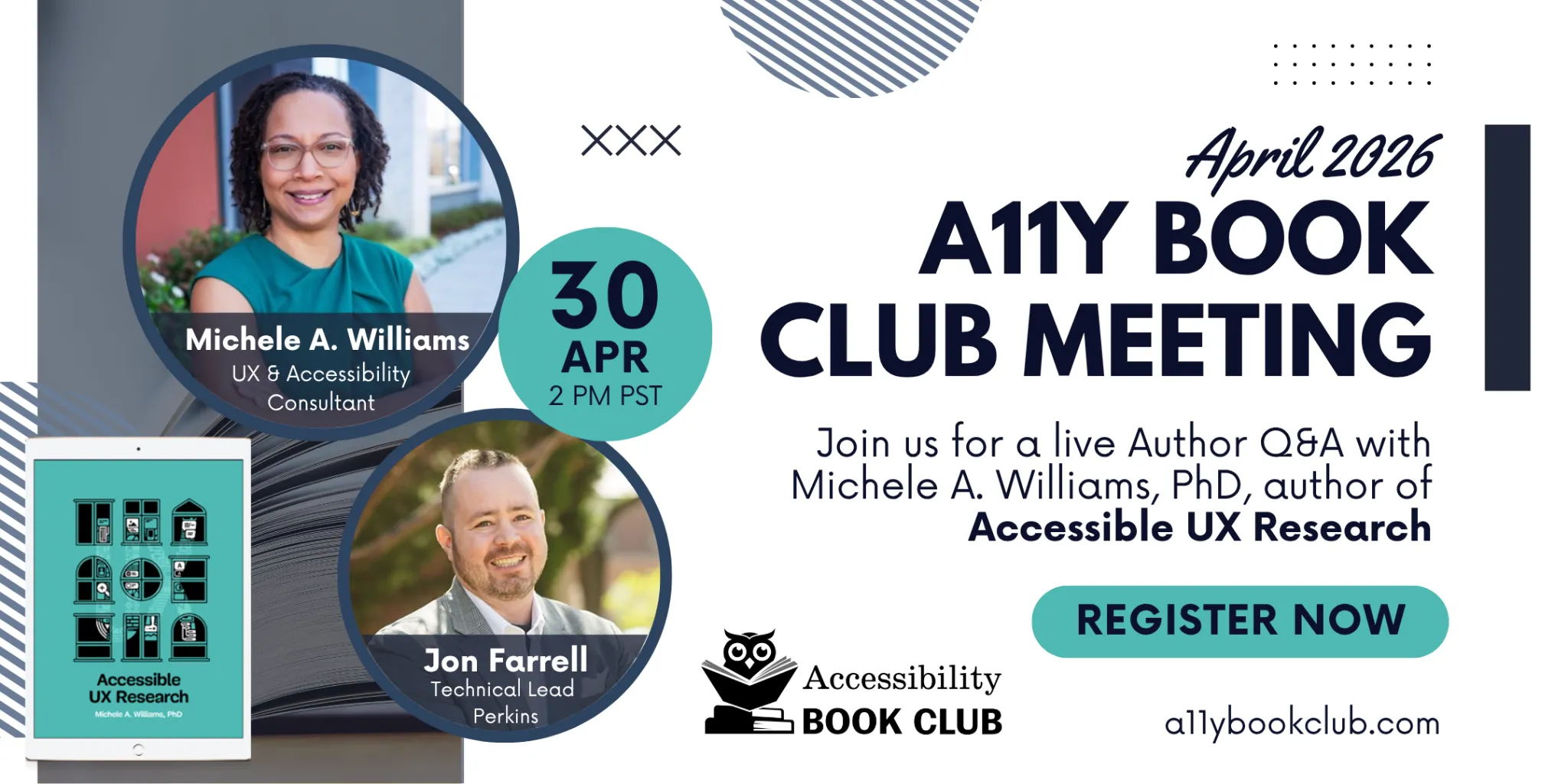 April 2026 A11Y Book Club meeting promotion featuring Michele A Williams, UX and Accessibility Consultant, and Jon Farrell, Technical Lead at Perkins, announcing a live author Q and A on April 30 at 2 PM PST for the book Accessible UX Research, with a register now call to action and the website a11ybookclub.com.