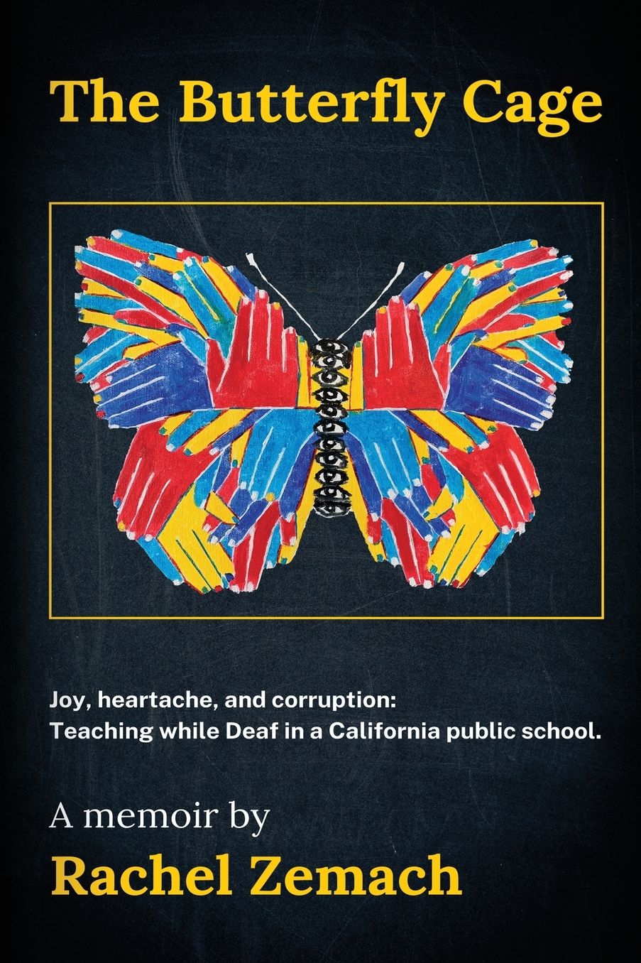 The Butterfly Cage book cover: a butterfly with wings made of painted hands in red, blue and yellow sits inside a gold frame on a dark chalkboard background