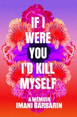 If I Were You, I'd Kill Myself cover: stacked white title over a burst of pink and orange flowers on a purple to red gradient